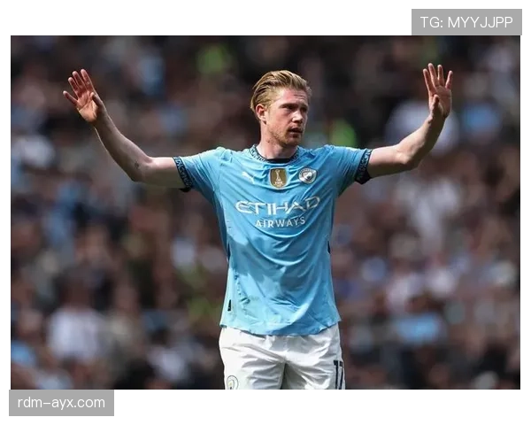 德布劳内免签那不勒斯传闻引发关注，合同细节尚未明确